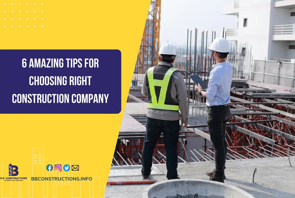 6 Amazing Tips for Choosing Right Construction Company