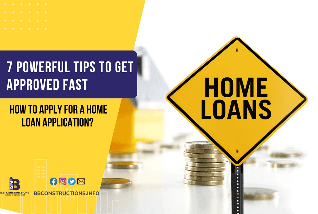 How to Apply for a Home Loan Application? 7 Powerful Tips to Get Approved Fast