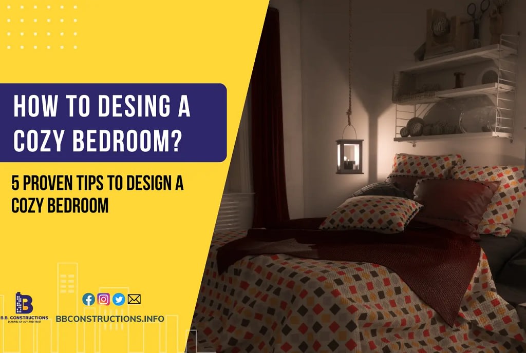 How to Design a Cozy Bedroom? 5 Proven Tips for Instant Comfort