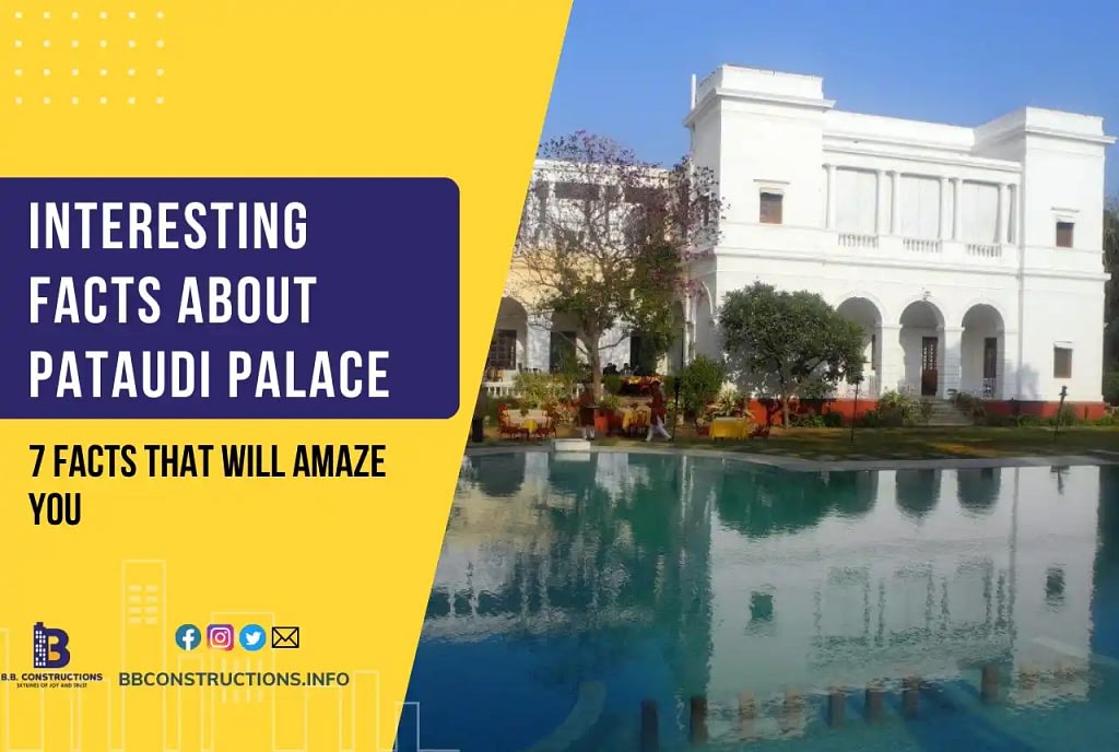 7 Interesting Facts About Pataudi Palace That Will Amaze You