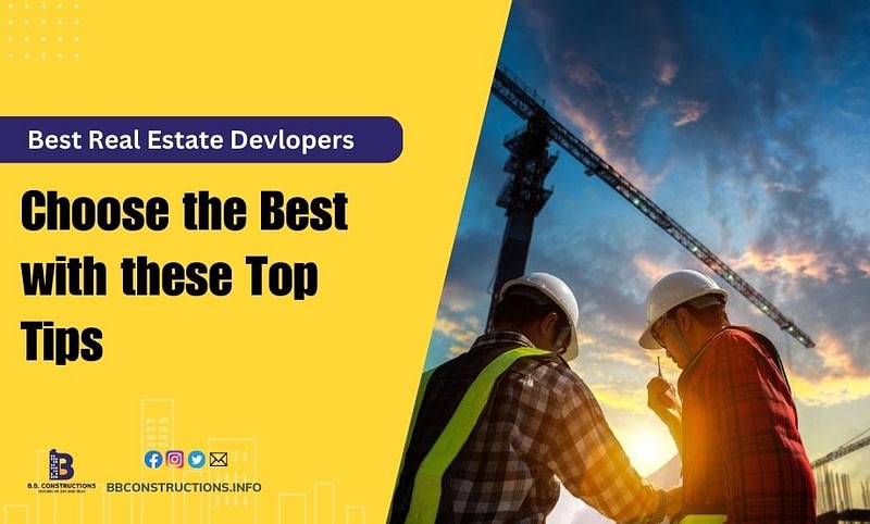 A guide to choose the best real estate developers